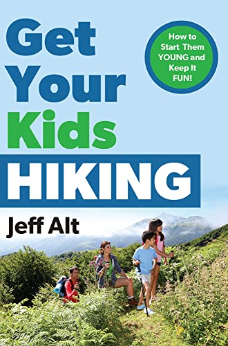 Imagen de archivo de Get Your Kids Hiking: How to Start Them Young and Keep it Fun! a la venta por SecondSale