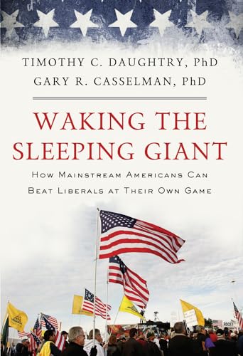 Imagen de archivo de Waking the Sleeping Giant : How Mainstream Americans Can Beat Liberals at Their Own Game a la venta por Better World Books