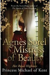 Beispielbild fr AGNES SOREL: MISTRESS OF BEAUTY [Signed] zum Verkauf von Second Story Books, ABAA