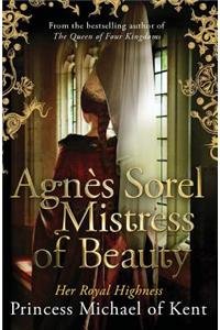 Stock image for AGNES SOREL: MISTRESS OF BEAUTY [Signed] for sale by Second Story Books, ABAA