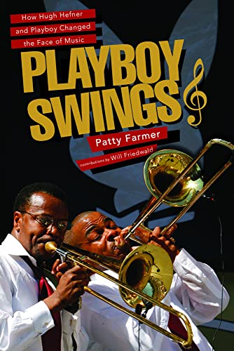 Imagen de archivo de Playboy Swings: How Hugh Hefner and Playboy Changed the Face of Music a la venta por ThriftBooks-Dallas