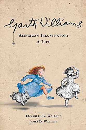Beispielbild fr Garth Williams, American Illustrator: A Life zum Verkauf von BooksRun