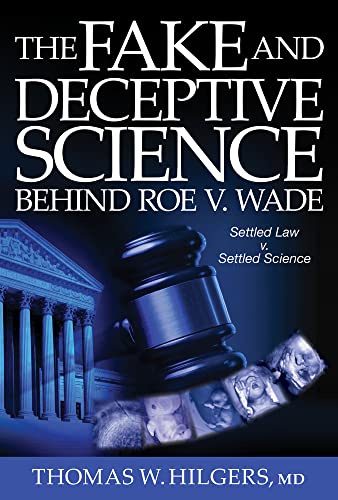 Stock image for The Fake and Deceptive Science Behind Roe V. Wade: Settled Law? vs. Settled Science? for sale by Kennys Bookshop and Art Galleries Ltd.