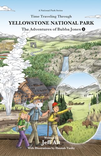 Stock image for Time Traveling Through Yellowstone National Park: The Adventures of Bubba Jones (#5) (A National Park Series) for sale by Half Price Books Inc.