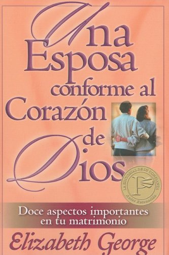 9780825405013: Una Esposa Conforme al Corazon de Dios/ A Wife After God's Heart
