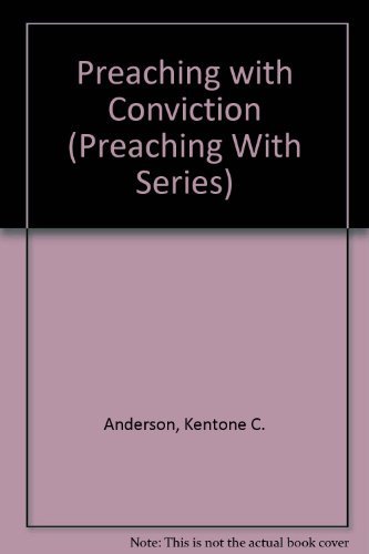 Predicando con conviccion: Preaching with Conviction (Preaching with Series) (Spanish Edition) (9780825410628) by Anderson, Kenton C.