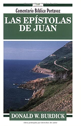 Las Epistolas de Juan (Comentario Biblico Portavoz) (Spanish Edition) (9780825410888) by Donald W. Burdick