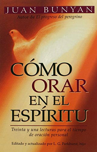 CÃ³mo orar en el EspÃ­ritu (Spanish Edition) (9780825410901) by Bunyan, John