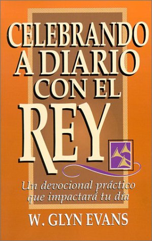 9780825411342: Celebrando a diario con el Rey: Daily Celebrations with the King (Spanish Edition)