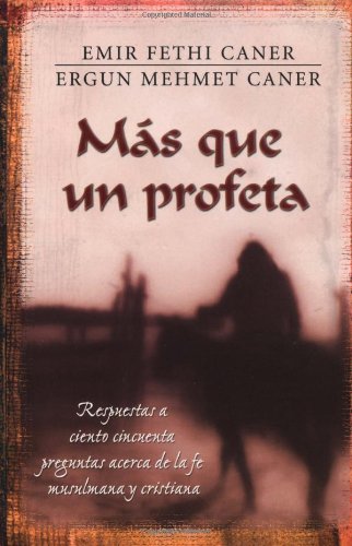 MÃ¡s que un profeta (Spanish Edition) (9780825411441) by Caner, Ergun; Caner, Emir