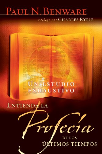 Entienda la profecÃ­a de los Ãºltimos tiempos (Spanish Edition) (9780825411816) by Benware, Paul