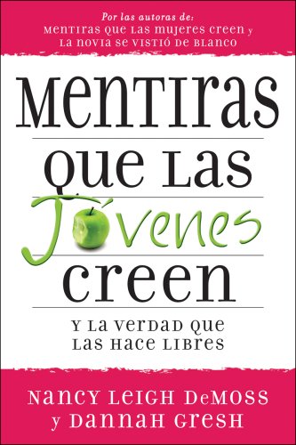 9780825412028: Mentiras que las Jovenes Creen y la Verdad que las Hace Libres/ Lies Young Women Believe and the Truth That Sets Them Free