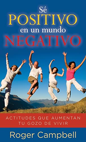 Beispielbild fr S Positivo En Un Mundo Negativo = Staying Positive in a Negative World zum Verkauf von ThriftBooks-Atlanta