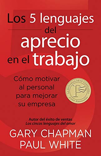 Stock image for Los 5 Lenguajes Del Aprecio en el Trabajo : Cmo Motivar Al Personal Para Mejorar Su Empresa for sale by Better World Books