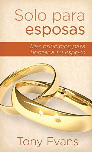 9780825412356: Solo para esposas: Tres principios para honrar a su esposo (Spanish Edition)