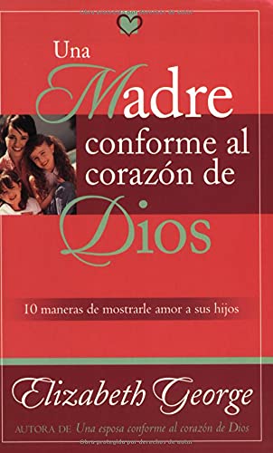 Imagen de archivo de Una Madre conforme al corazn de Dios (Spanish Edition) a la venta por Irish Booksellers