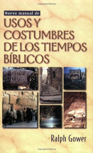 Beispielbild fr Nuevo Manual de Usos Y Costumbres de Los Tiempos Biblicos = The New Manners and Customs of Bible Times zum Verkauf von ThriftBooks-Dallas