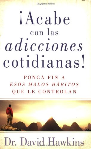 Â¡Acabe con las adicciones cotidianas! (Spanish Edition) (9780825412950) by Hawkins, David