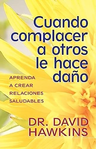 Cuando complacer a otros le hace daÃ±o (Spanish Edition) (9780825412967) by Hawkins, David