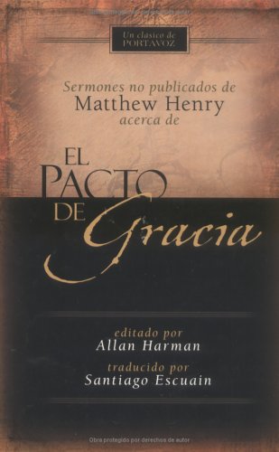 El pacto de gracia (Spanish Edition) (9780825413131) by Henry. Matthew