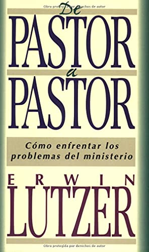 De pastor a pastor (Spanish Edition) (9780825414084) by Lutzer, Erwin