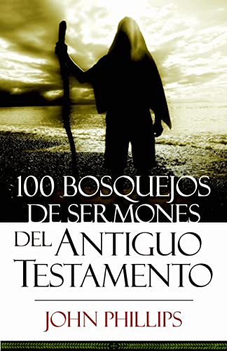 Imagen de archivo de 100 Bosquejos de sermones del Antiguo Testamento (Spanish Edition) a la venta por ZBK Books