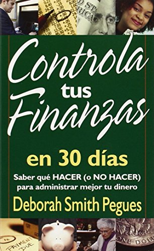Controla Tus Finanzas En 30 Dias/ 30 Days to Taming Your Finances -Language: spanish - Pegues, Deborah Smith