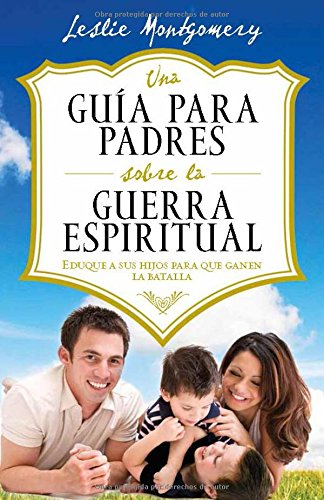 Stock image for Una Gua Para Padres Sobre La Guerra Espiritual = A Parent's Guide to Spiritual Warfare for sale by ThriftBooks-Dallas
