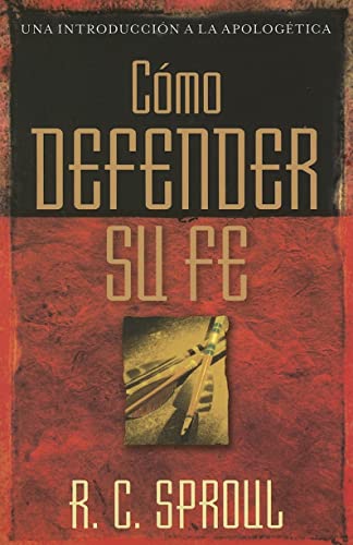 9780825416248: Cmo defender su fe (Una Introduccion a La Apologetica) (Spanish Edition)