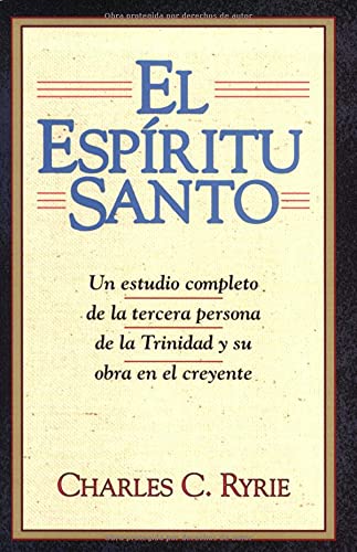 9780825416293: El Espiritu Santo: Un Estudio Completo de la Tercera Persona de la Trinidad y su Obra en el Creyente = The Holy Spirit