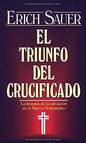 Triunfo del crucificado, el***SEE NEW: Triumph of the Crucified, the (Spanish Edition) (9780825416552) by Sauer, Erich
