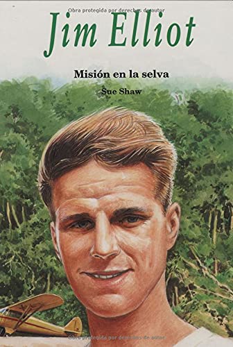 Jim Elliot: MisiÃ n en la selva (Spanish Edition) - Sue Shaw