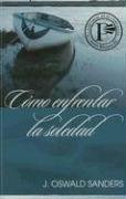 Stock image for Cmo enfrentar la soledad (Spanish EdSanders, J. Oswald for sale by Iridium_Books