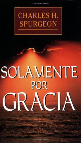 Beispielbild fr Solamente por gracia (Spanish Edition) zum Verkauf von Ergodebooks