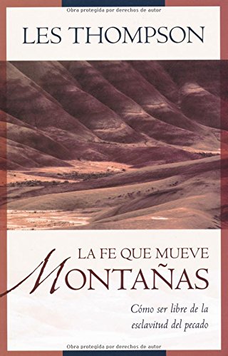 La Fe que mueve montañas (Spanish Edition) - Les Thompson