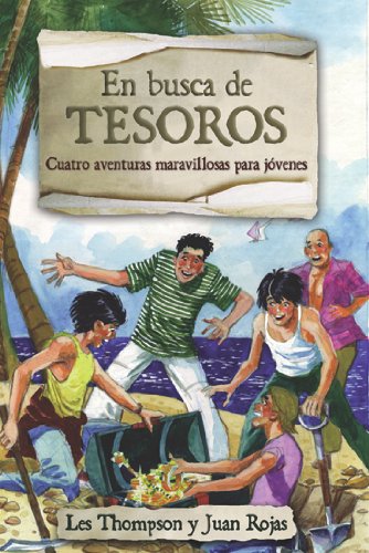 En Busca de Tesoros: Cuatro Aventuras Maravillosas Para Jovenes - Les Thompson; Juan Rojas