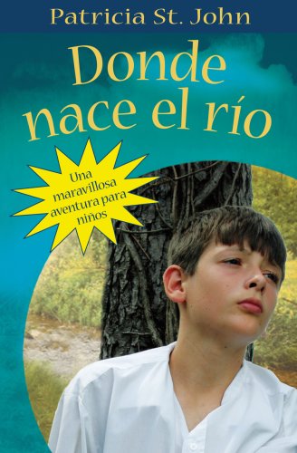 9780825417894: Donde Nace el Rio/ Where the River Begins: Una Maravillosa Aventura Para Ninos