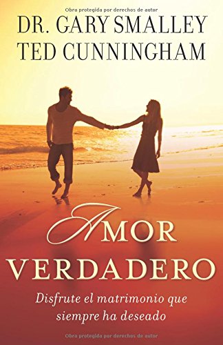 Imagen de archivo de Amor Verdadero : Disfrute el Matrimonio Que Siempre Ha Deseado a la venta por Better World Books
