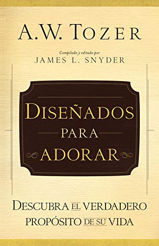 9780825418150: Disenado para adorar / Designed for Worship: Descubra El Verdadero Proposito De Su Vida / Discover the True Purpose of Your Life