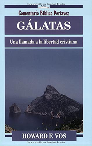 Galatas: una llamada a la libertad cristiana (Comentario BÃ­blico Portavoz) (Spanish Edition) (9780825418259) by Vos, Howard