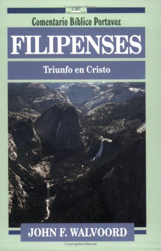 Filipenses: Triunfo en Cristo (Comentario BÃ­blico Portavoz) (Spanish Edition) (9780825418525) by Walvoord, John