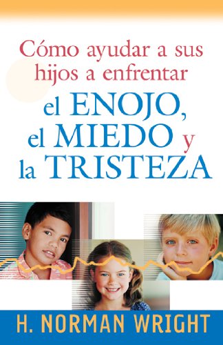 Stock image for Cmo ayudar a sus hijos a enfrentar el enojo, el miedo y la tristeza (Spanish Edition) for sale by Goodwill Books