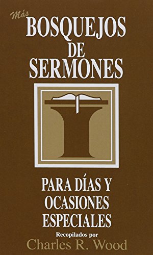 9780825419034: Bosquejos de Sermones: Ms Das Y Ocasiones Especiales = More Special Days and Occasions (Bosquejos De Sermones Wood)