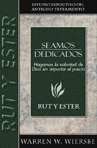 9780825419201: Seamos Dedicados/ Be Committed: Rut Y Ester/ Ruth And Esther