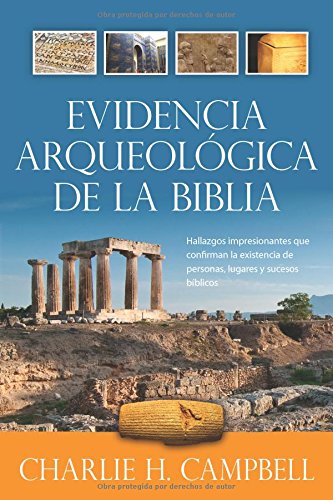 9780825419430: Evidencia arqueologica de la Biblia / Archaeological Evidence of the Bible: Hallazgos impresionantes que confirman la existencia de personas, lugares ... Findings That Confirm Biblical Truths