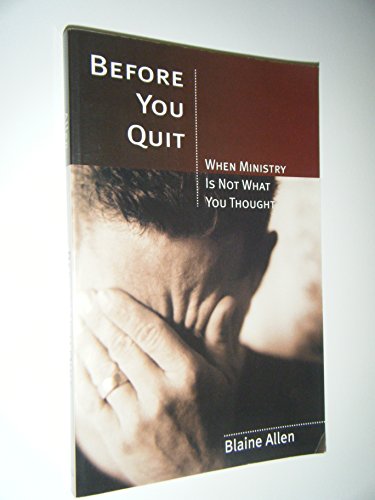 Beispielbild fr Before You Quit -- When Ministry Is Not What You Thought zum Verkauf von Jenson Books Inc