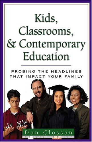 Stock image for Kids, Classrooms, and Contemporary Education: Probing the Headlines for sale by 2Vbooks