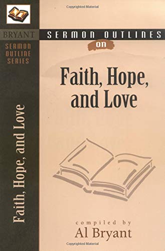 Stock image for Sermon Outlines on Faith, Hope, and Love for sale by ThriftBooks-Atlanta