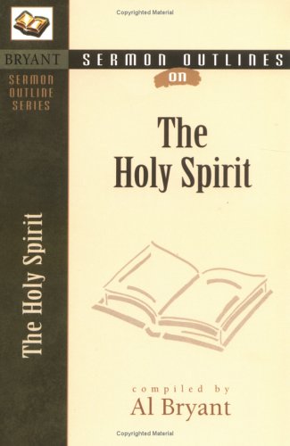 Stock image for Sermon Outlines on the Holy Spirit (Bryant Sermon Outline Series) for sale by Your Online Bookstore