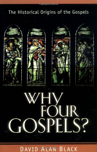 9780825420702: Why Four Gospels: The Historical Origins of the Gospels